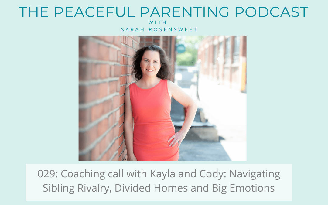 Podcast Episode 29: Coaching call with Kayla and Cody: Navigating Sibling Rivalry, Divided Homes and Big Emotions