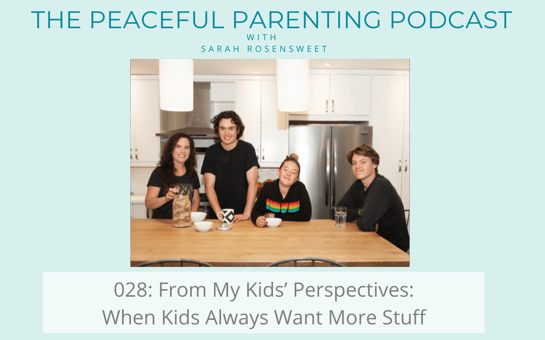Podcast Episode 28: From My Kids’ Perspectives: When Kids Always Want More Stuff