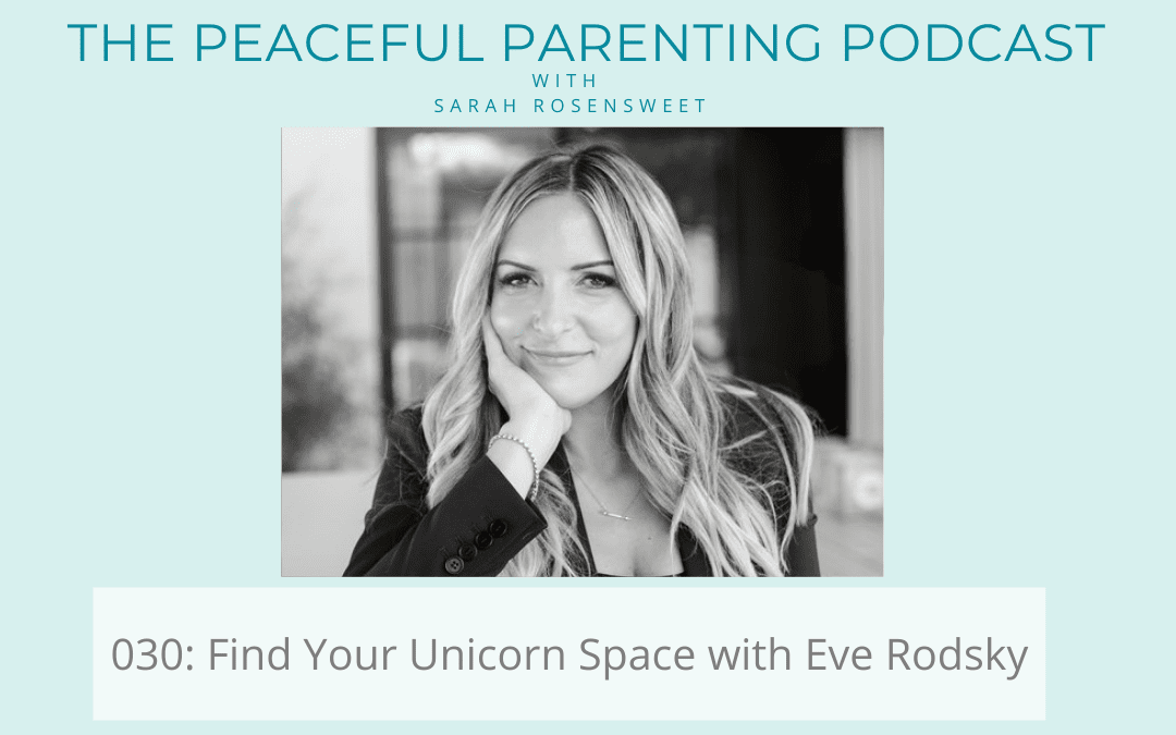 Podcast Episode 30: Find Your Unicorn Space with Eve Rodsky