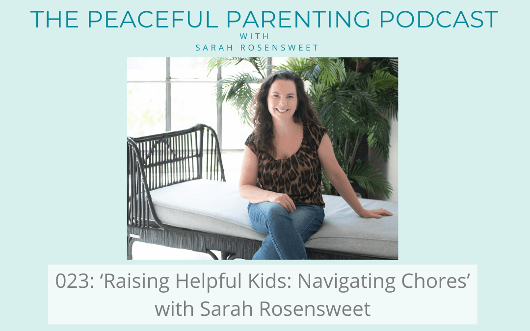 Episode 23: ‘Raising Helpful Kids: Navigating Chores’ with Sarah Rosensweet