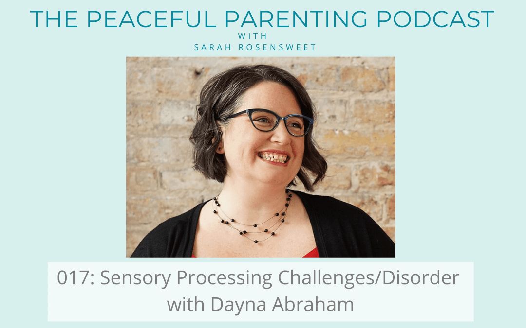 Podcast Episode 17: Sensory Processing Challenges/Disorder with Dayna Abraham