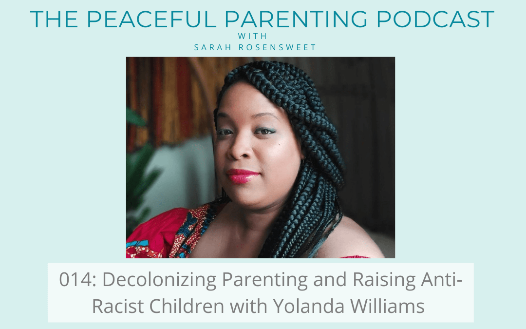 Podcast Episode 14: Decolonizing Parenting and Raising Anti-Racist Children with Yolanda Williams