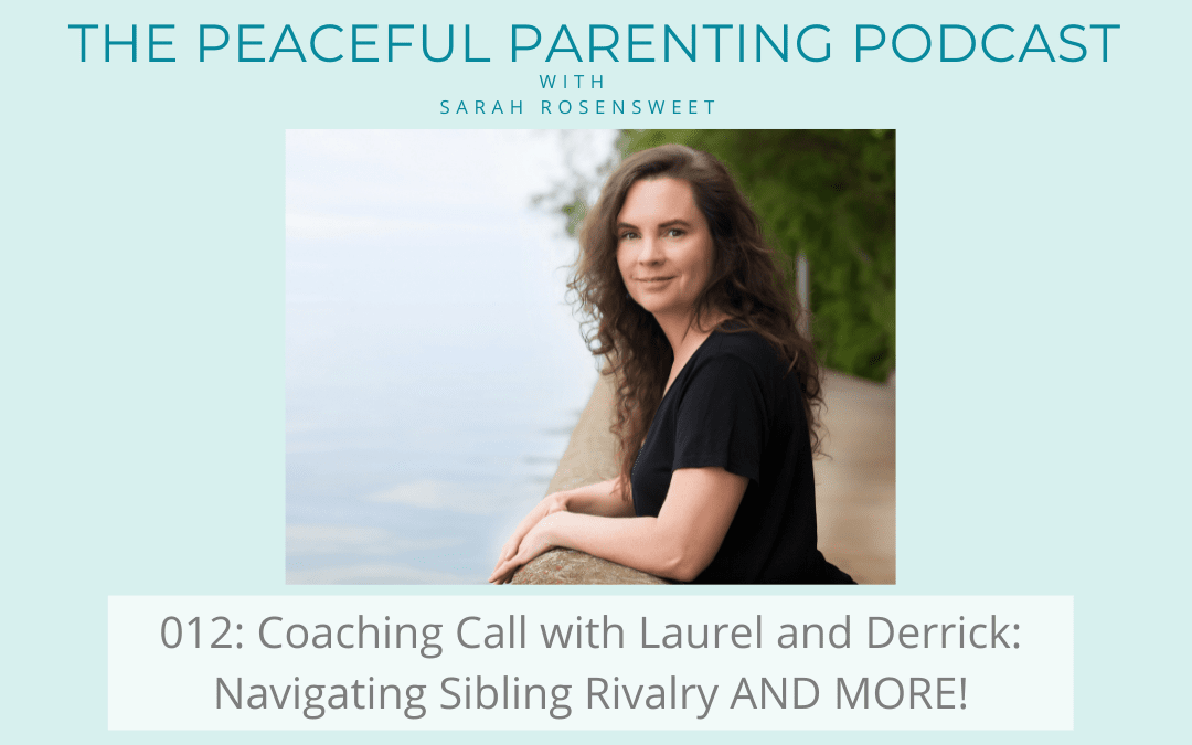 Podcast Episode #12: Coaching Call with Laurel and Derrick: Navigating Sibling Rivalry AND MORE!