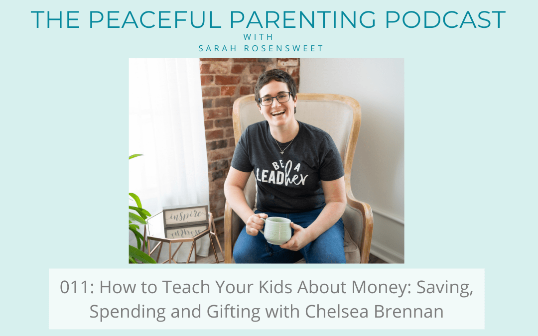 Podcast Episode #11: How to Teach Your Kids About Money: Saving, Spending and Gifting with Chelsea Brennan