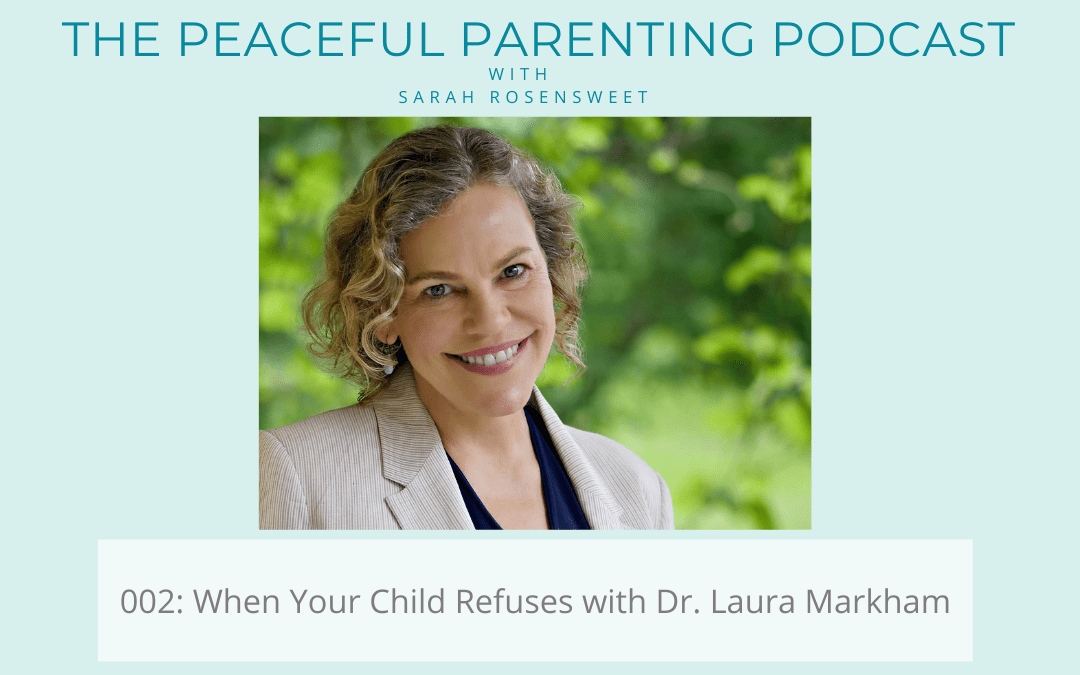 Podcast Episode #2: When Your Child Refuses with Dr. Laura Markham