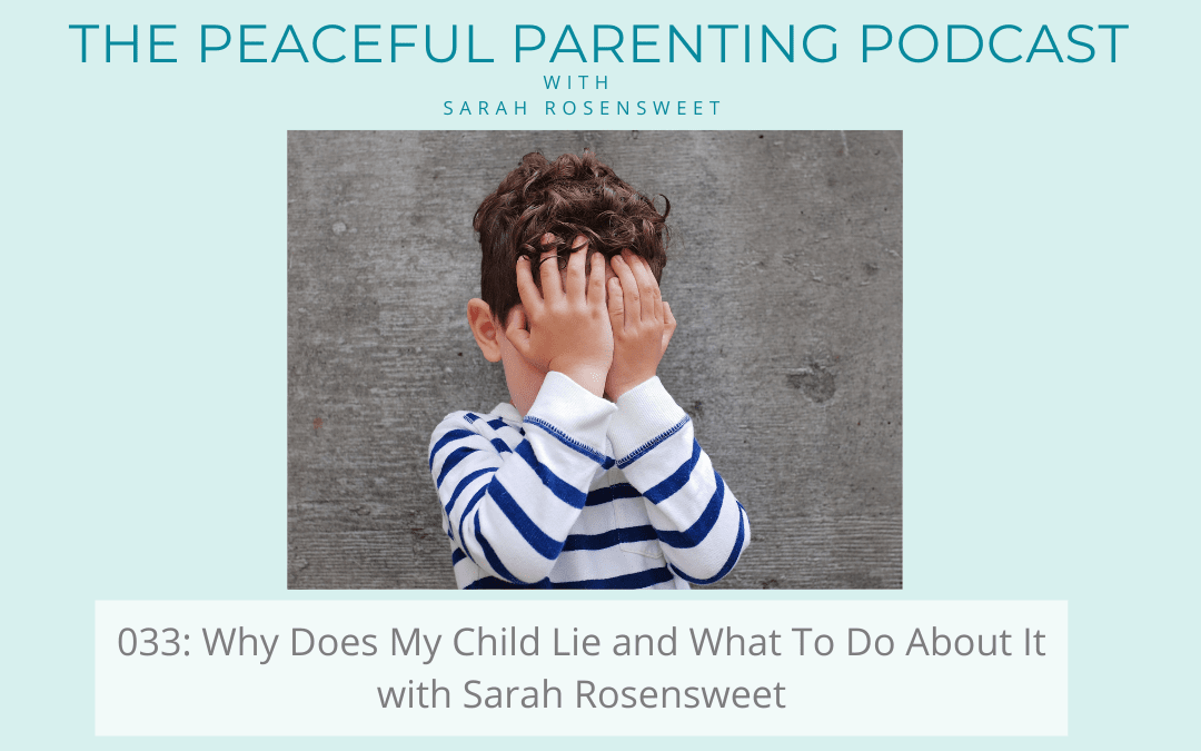 Podcast Episode 33: Why Does My Child Lie and What To Do About It with Sarah Rosensweet