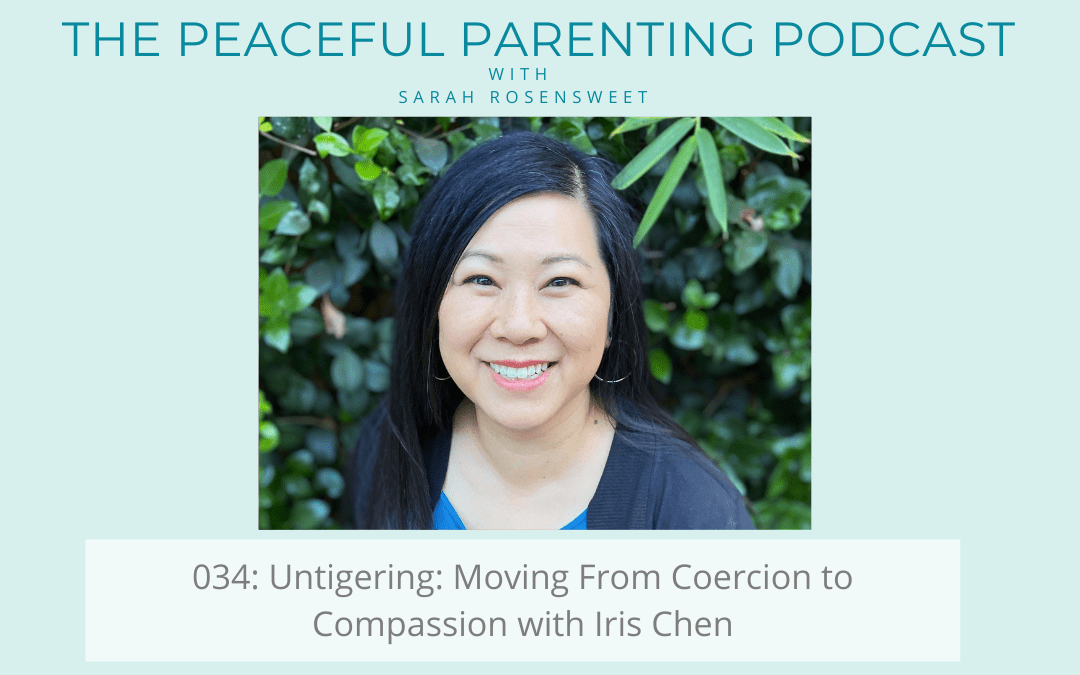 Podcast Episode 34: Untigering: Moving From Coercion to Compassion with Iris Chen