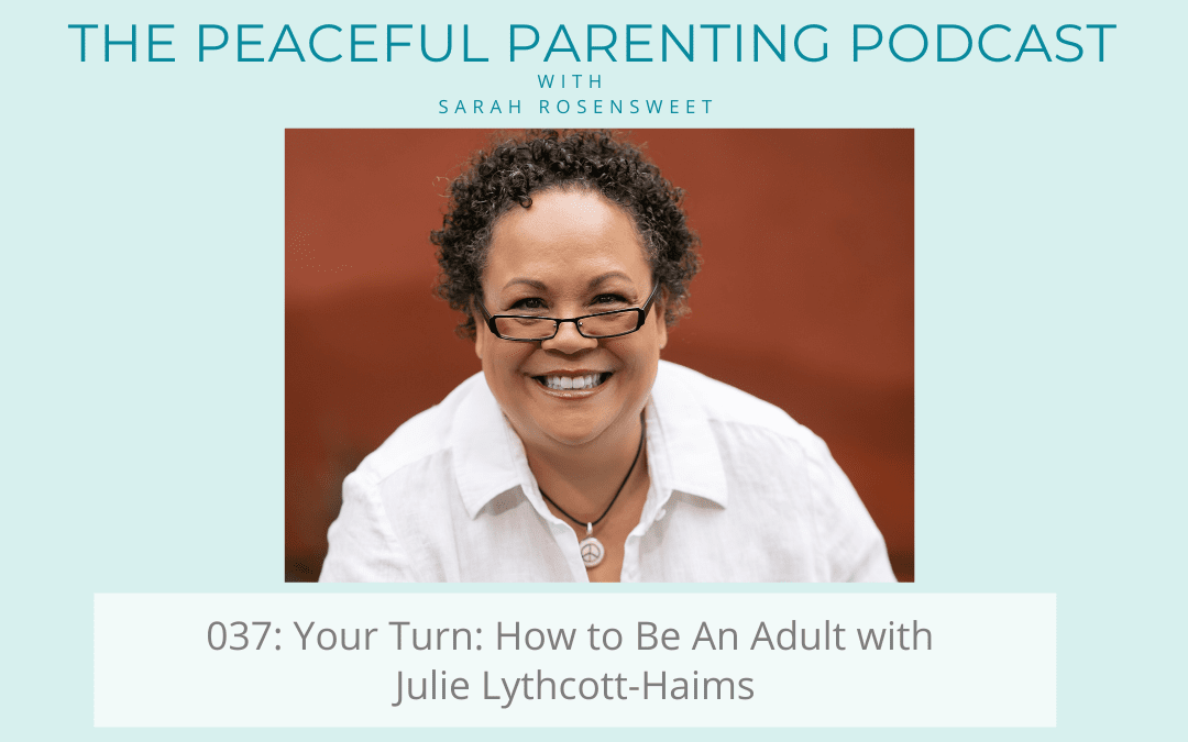 Podcast Episode 37: Your Turn: How to Be An Adult with Julie Lythcott-Haims