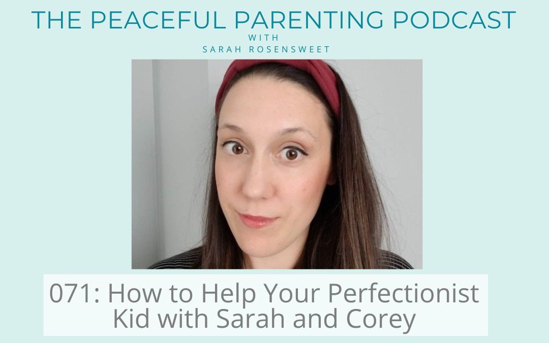 Podcast Episode 71: How to Help Your Perfectionist Kid with Sarah and Corey