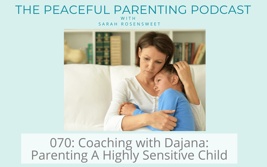 Podcast Episode 70: Coaching with Dajana: Parenting a Highly Sensitive Child