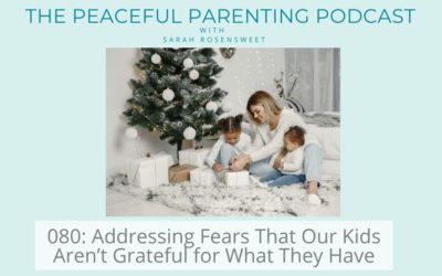 Episode 80: Addressing Fears That Our Kids Aren’t Grateful for What They Have