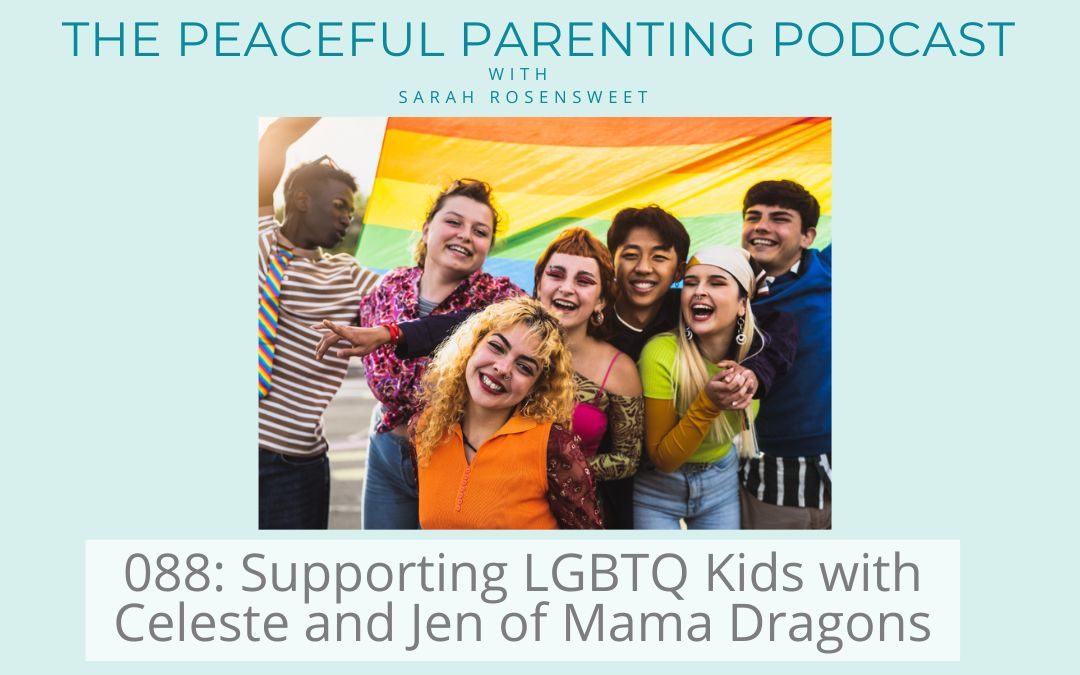 Episode 88: Supporting LGBTQ Kids with Celeste and Jen of Mama Dragons