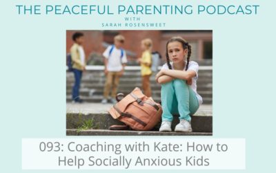 Episode 93: Coaching with Kate: How to Help Socially Anxious Kids