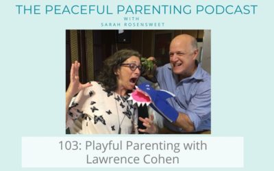 Episode 103: Playful Parenting with Lawrence Cohen