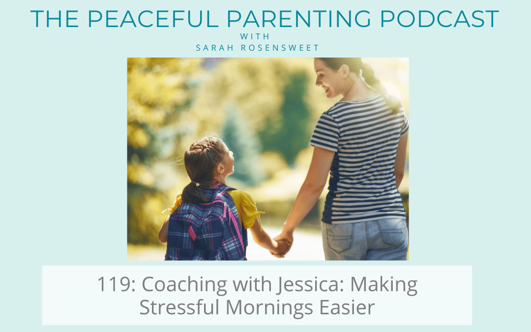Episode 119: Coaching with Jessica: Making Stressful Mornings Easier