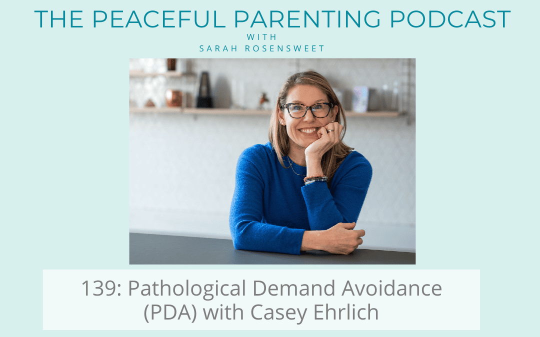 Episode 139: Pathological Demand Avoidance (PDA) with Casey Ehrlich